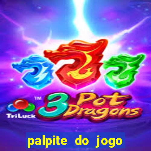 palpite do jogo aberto de hoje